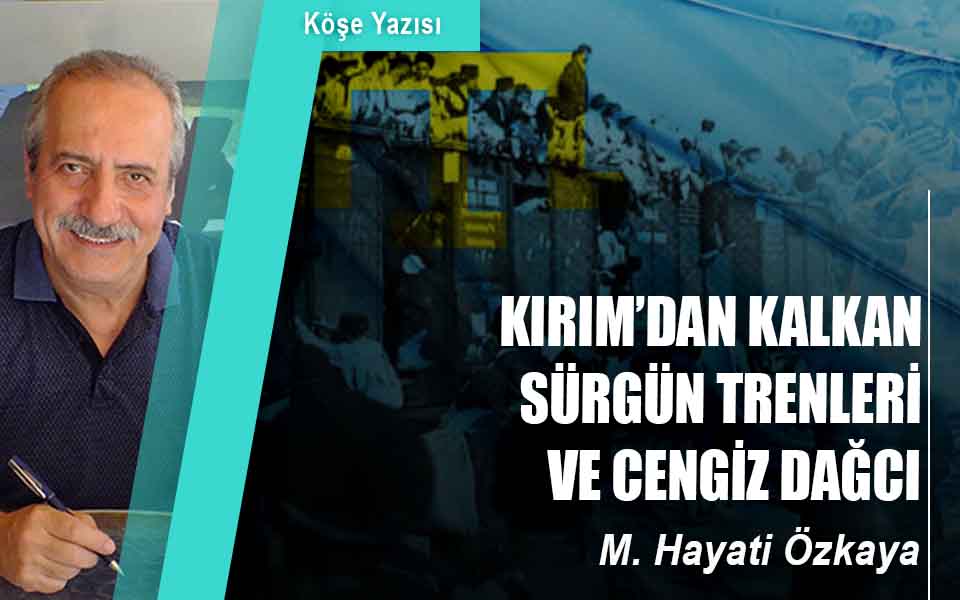 KIRIM’DAN KALKAN SÜRGÜN TRENLERİ VE CENGİZ DAĞCI